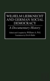Wilhelm Liebknecht And German Social Democracy