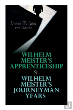 Bertrand.pt - Wilhelm Meister'S Apprenticeship & Wilhelm Meister'S Journeyman Years
