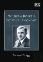 Wilhelm Roepke'S Political Economy