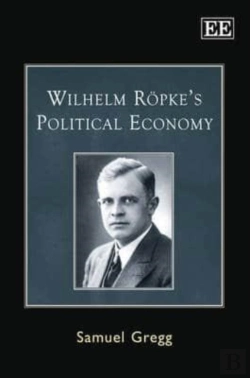 Bertrand.pt - Wilhelm Roepke'S Political Economy