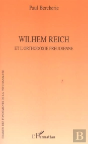 Wilhem Reich Et L'Orthodoxie Freudienne