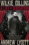 Wilkie Collins: A Life Of Sensation