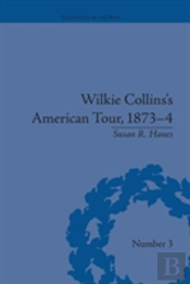 Wilkie Collins'S American Tour, 1873-4