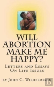 Will Abortion Make Me Happy : Letters An