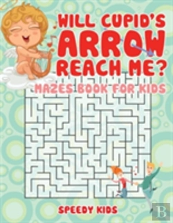 Bertrand.pt - Will Cupid'S Arrow Reach Me? Mazes Book For Kids