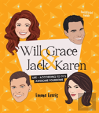 Will & Grace & Jack & Karen: Life - According To Tv'S Awesome Foursome