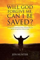 Will God Forgive Me, Can I Be Saved?