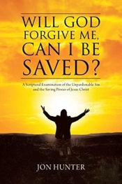 Will God Forgive Me, Can I Be Saved?