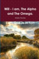 Will - I Am, The Alpha And The Omega. I Am God In Action