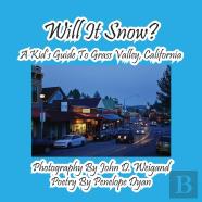 Will It Snow? A Kid'S Guide To Grass Valley, California