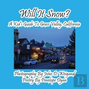 Will It Snow? A Kid'S Guide To Grass Valley, California