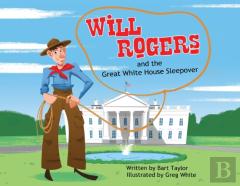 Will Rogers And The Great White House Sleepover