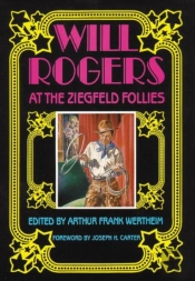 Will Rogers At The Ziegfeld Follies