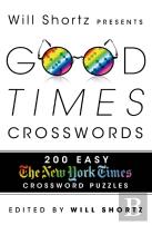 Will Shortz Presents Good Times Crosswords