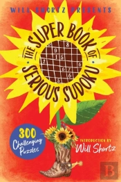 Will Shortz Presents The Super Book Of Serious Sudoku