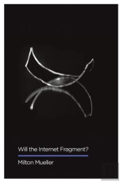 Will The Internet Fragment?