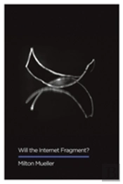 Will The Internet Fragment?