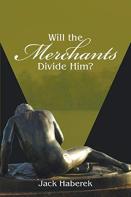 Will The Merchants Divide Him?