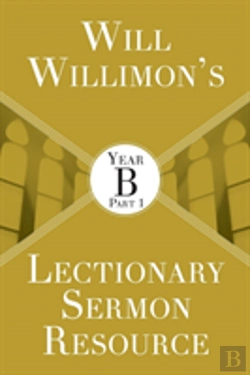Bertrand.pt - Will Willimon'S Lectionary Sermon Resource: Year B Part 1
