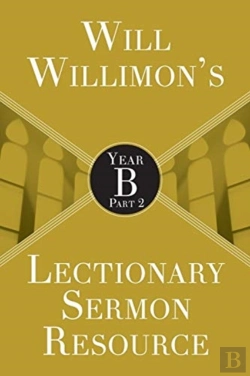 Bertrand.pt - Will Willimon'S Lectionary Sermon Resource: Year B Part 2