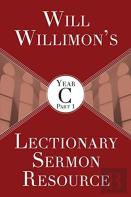 Will Willimon'S Lectionary Sermon Resource, Year C Part 1