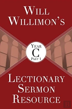 Bertrand.pt - Will Willimon'S Lectionary Sermon Resource, Year C Part 1