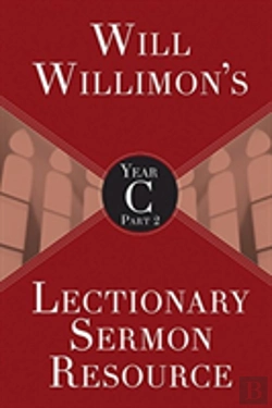Bertrand.pt - Will Willimon'S Lectionary Sermon Resource, Year C Part 2