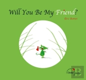 Will You Be My Friend?