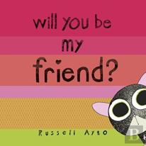 Will You Be My Friend?