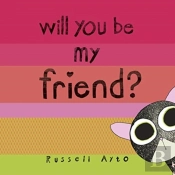 Will You Be My Friend?