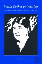 Willa Cather On Writing