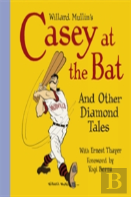 Willard Mullin'S Casey At The Bat & Other Diamond Tales
