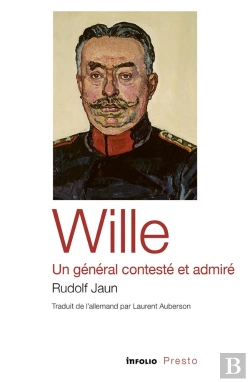 Bertrand.pt - Wille, Un Général Contesté Et Admiré