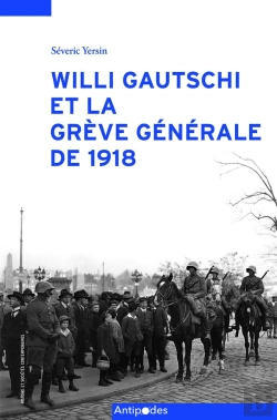 Bertrand.pt - Willi Gautschi Et La Grève Générale De 1918 : Un Historien Et Son Oeuvre En Contexte