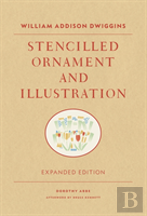 William Addison Dwiggins: Stencilled Ornament And Illustration