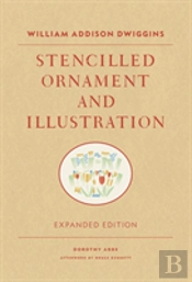 William Addison Dwiggins: Stencilled Ornament And Illustration