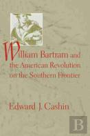 William Bartram And The American Revolution On The Southern Frontier