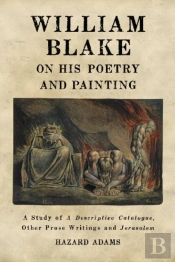William Blake On His Poetry And Painting