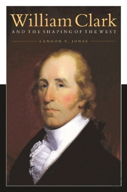 Bertrand.pt - William Clark And The Shaping Of The West