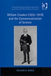 William Crookes (1832â€“1919) And The Commercialization Of Science