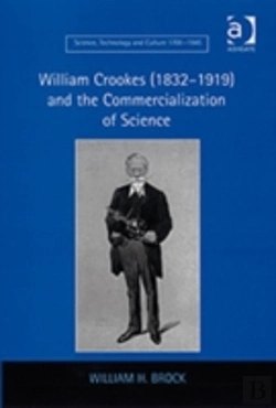 Bertrand.pt - William Crookes (1832â€“1919) And The Commercialization Of Science