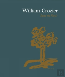 Bertrand.pt - William Crozier: Seize The Flowâ€™R