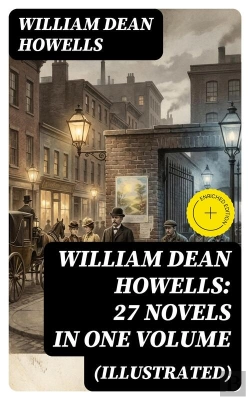 Bertrand.pt - William Dean Howells: 27 Novels In One Volume (Illustrated)