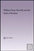 William Dean Howells And The Ends Of Realism