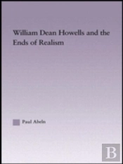 William Dean Howells And The Ends Of Realism