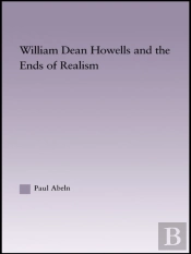 William Dean Howells And The Ends Of Realism