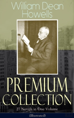 Bertrand.pt - William Dean Howells - Premium Collection: 27 Novels In One Volume (Illustrated)
