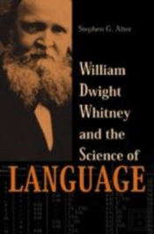 William Dwight Whitney And The Science Of Language