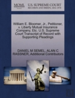 Bertrand.pt - William E. Bloomer, Jr., Petitioner, V. Liberty Mutual Insurance Company, Etc. U.S. Supreme Court Transcript Of Record With Supporting Pleadings