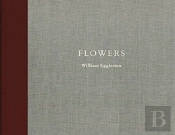 William Eggleston: Flowers